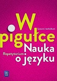 Język polski repetytorium w pigułce nauka o języku liceum i technikum 181905