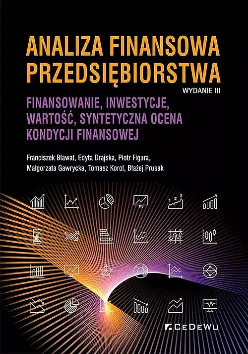 Analiza finansowa przedsiębiorstwa. Finansowanie, inwestycje, wartość, syntetyczna ocena kondycji fi