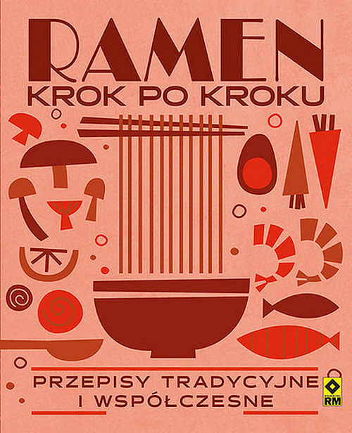 Ramen krok po kroku Przepisy tradycyjne i współczesne