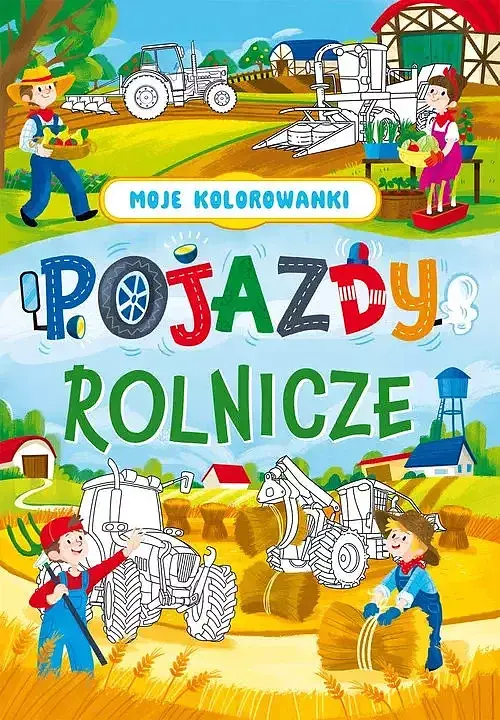 Moje kolorowanki. Pojazdy rolnicze