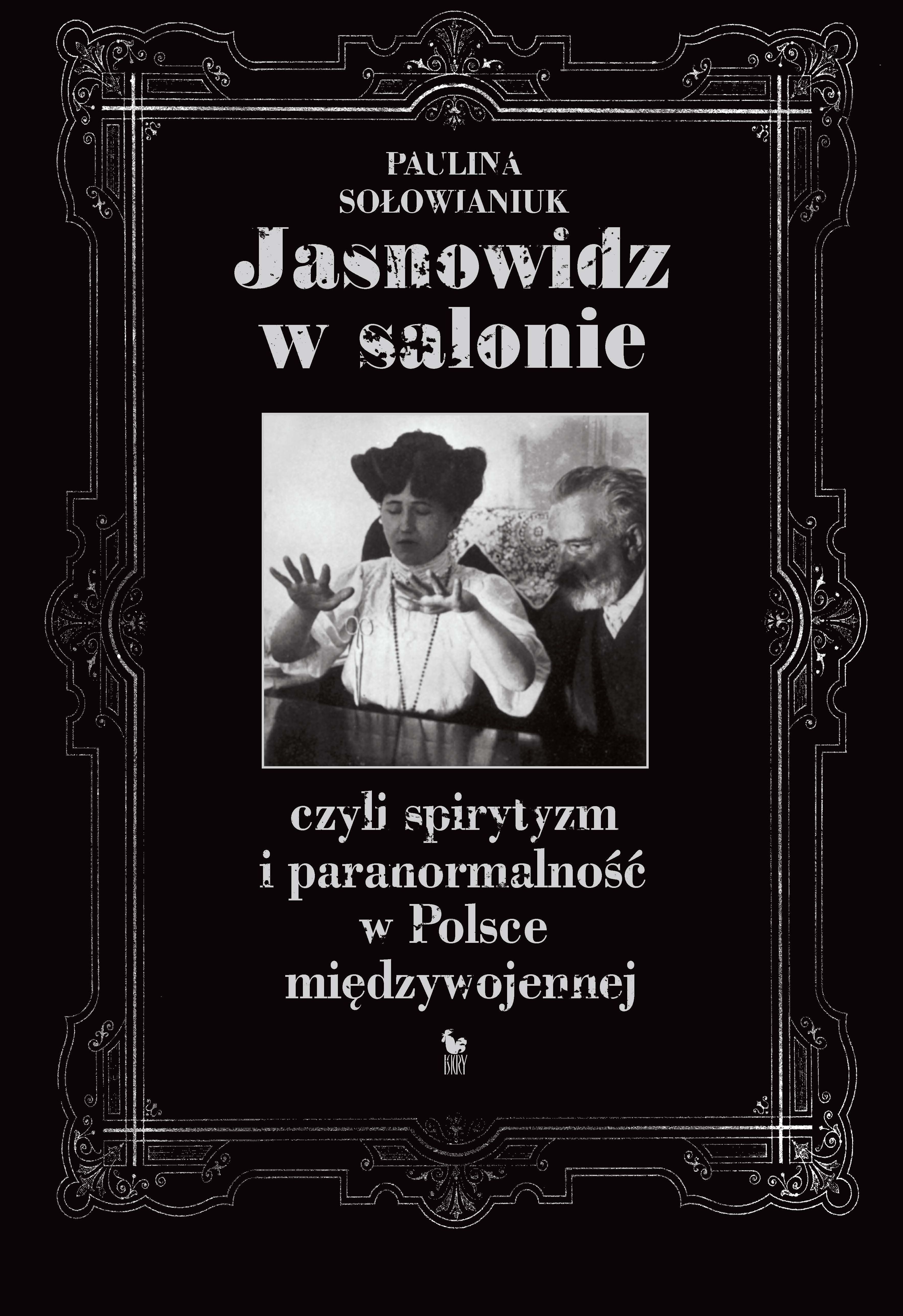 Jasnowidz w salonie, czyli spirytyzm i paranormalność w Polsce międzywojennej (e-book)