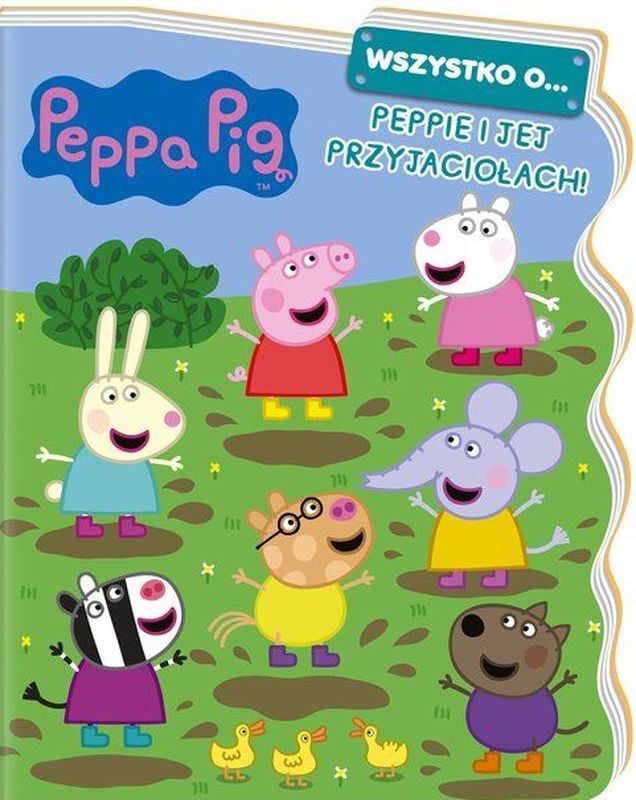 Wszystko o... Peppie i jej przyjaciołach! Świnka Peppa