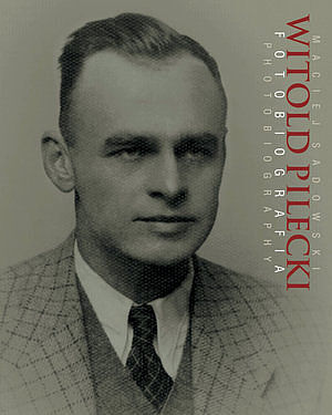 Witold Pilecki Fotobiografia / Photobiography