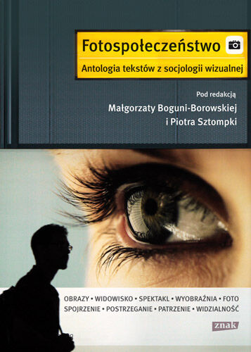 Fotospołeczeństwo. Antologia tekstów z socjologii wizualnej