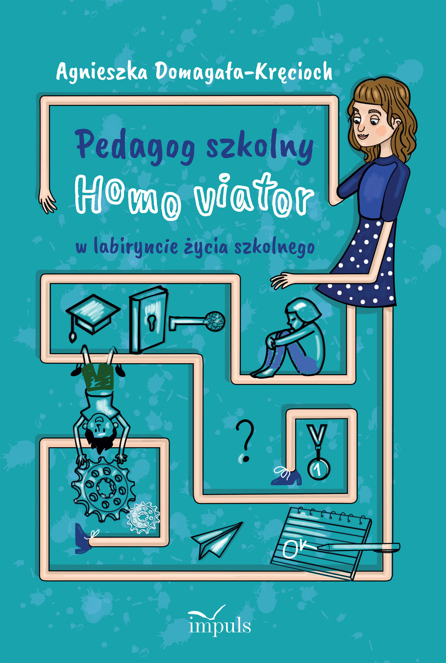 Pedagog szkolny Homo viator w labiryncie życia szkolnego