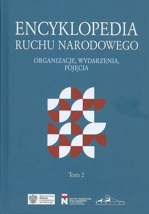 Encyklopedia ruchu narodowego. Organizacje, wydarzenia, pojęcia. Tom 2