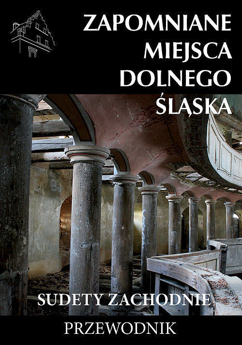 Zapomniane miejsca Dolnego Ślaska Sudety Zachodnie / Ciekawe Miejsca
