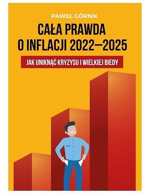 Cała prawda o inflacji 2022-2025 Jak uniknąć kryzysu i wielkiej biedy