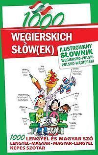 1000 węgierskich słów(ek) Ilustrowany słownik węgiersko-polski • polsko-węgierski