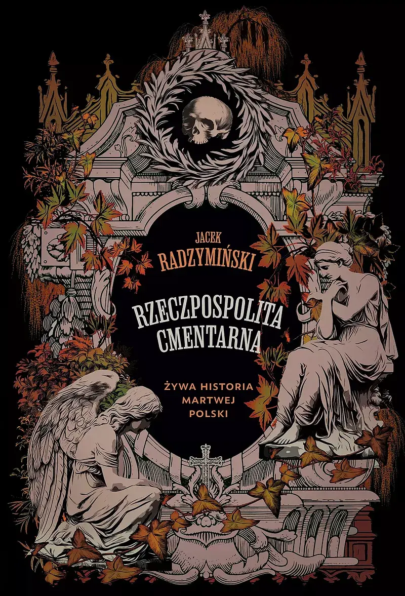Rzeczpospolita cmentarna. Żywa historia martwej Polski
