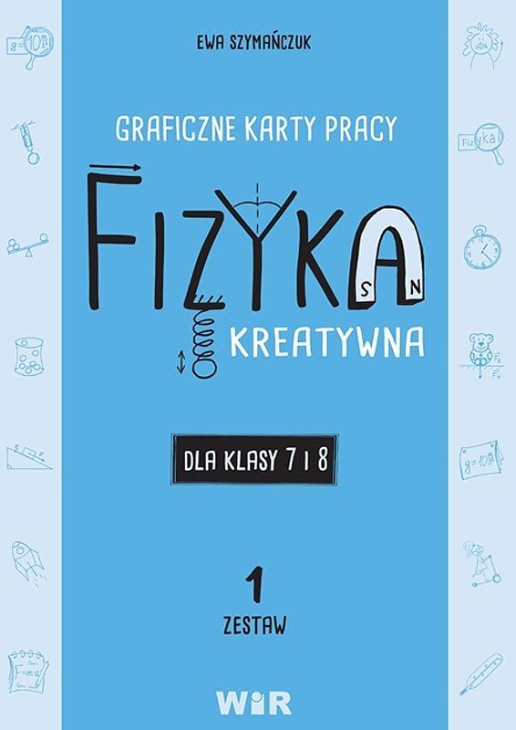 Fizyka kreatywna graficzne karty pracy dla klas 7 i 8 zestaw 1