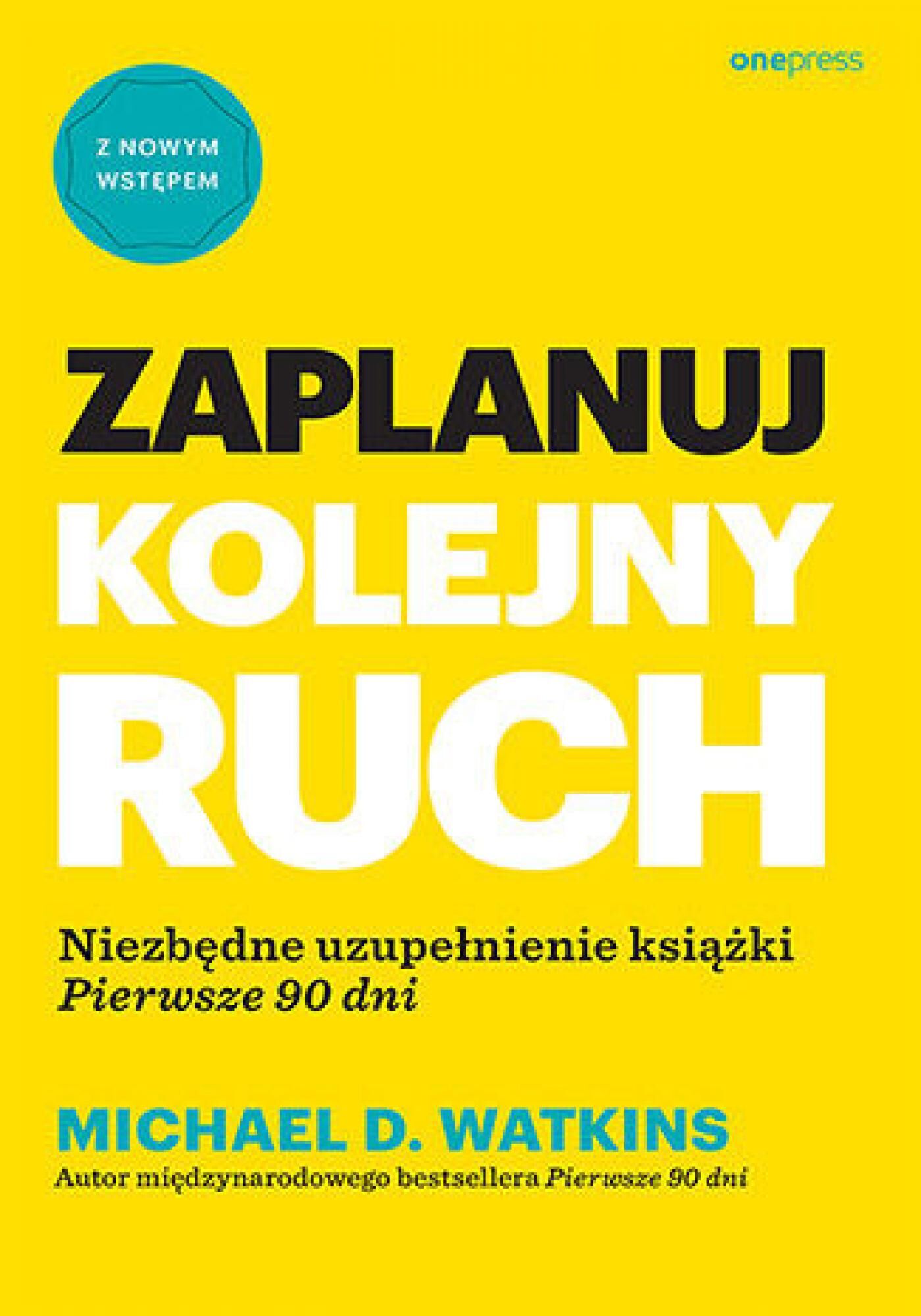 Zaplanuj kolejny ruch. Niezbędne uzupełnienie książki "Pierwsze 90 dni" (e-book)