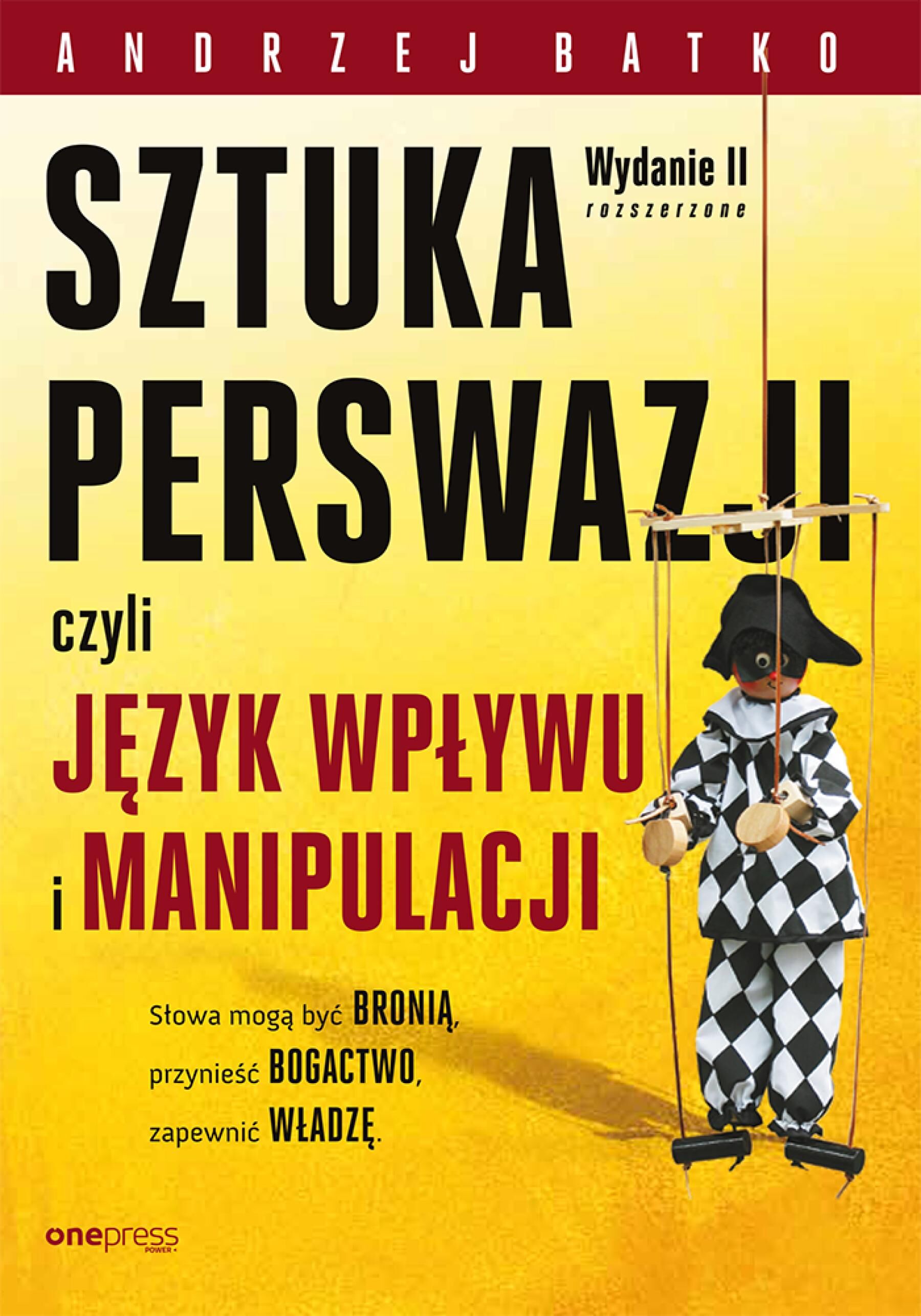 SZTUKA PERSWAZJI, czyli język wpływu i manipulacji. Wydanie II rozszerzone (e-book)