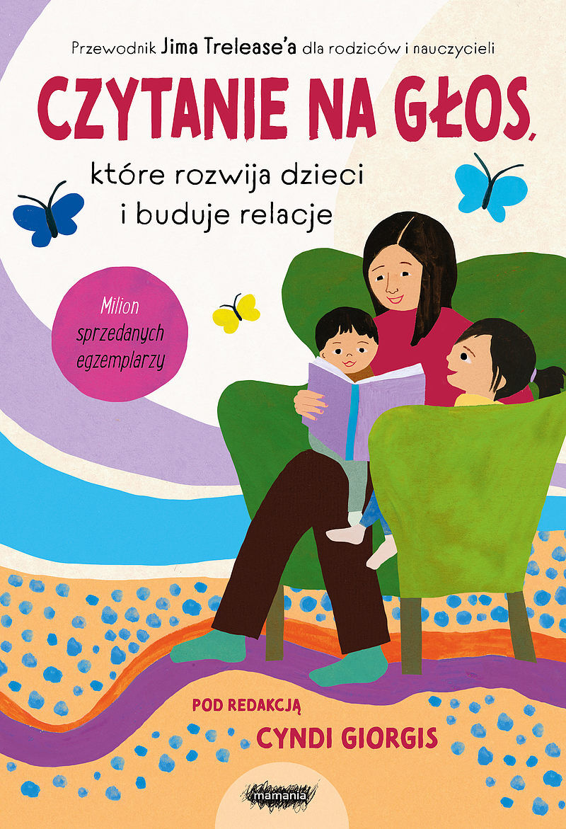 Czytanie na głos, które rozwija dzieci i buduje relacje. Przewodnik Jima Trelease’a dla rodziców i nauczycieli.