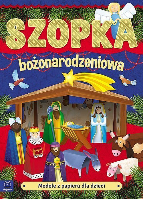 Modele z papieru dla dzieci. Szopka bożonarodzeniowa. Wydanie II