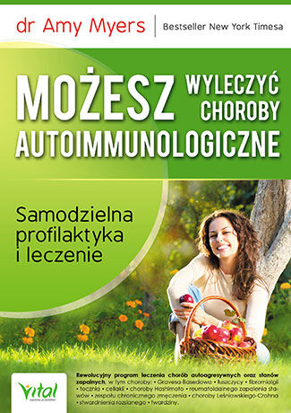 Możesz wyleczyć choroby autoimmunologiczne samodzielna profilaktyka i leczenie