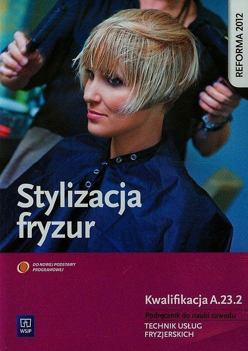 Stylizacja fryzur A.23. 2 Podręcznik do nauki zawodu technik usług fryzjerskich