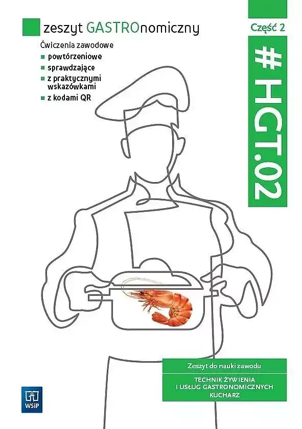 Zeszyt gastronomiczny zeszyt ćwiczeń do nauki zawodu technik żywienia i usług gastronomicznych. Hgt. 02. Część 2