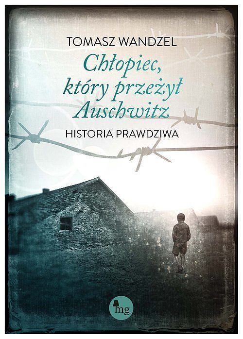 Chłopiec który przeżył Auschwitz Historia prawdziwa