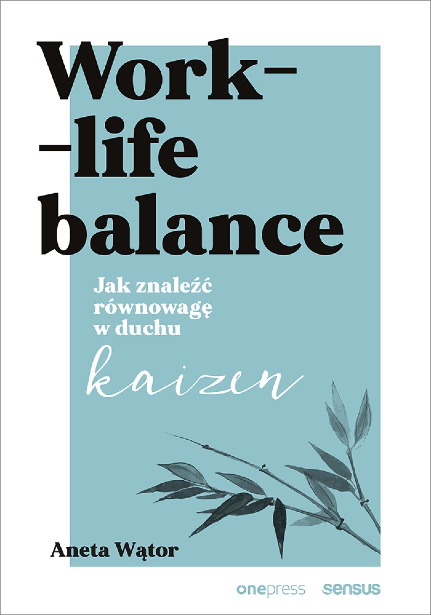 Work- life balance. Jak znaleźć równowagę w duchu kaizen (e-book)