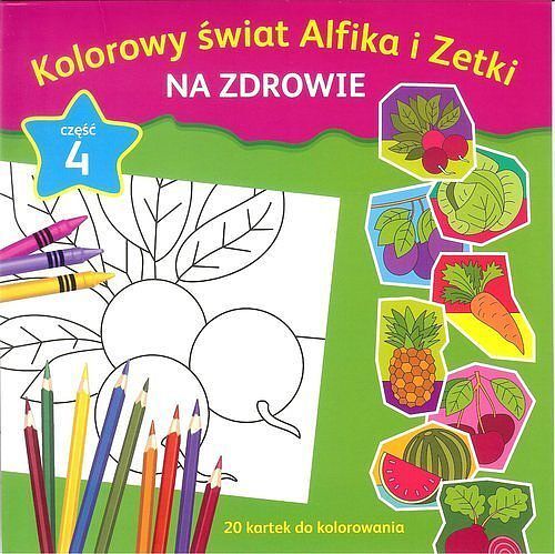 Kolorowy świat Alfika i Zetki na zdrowie. Część 4