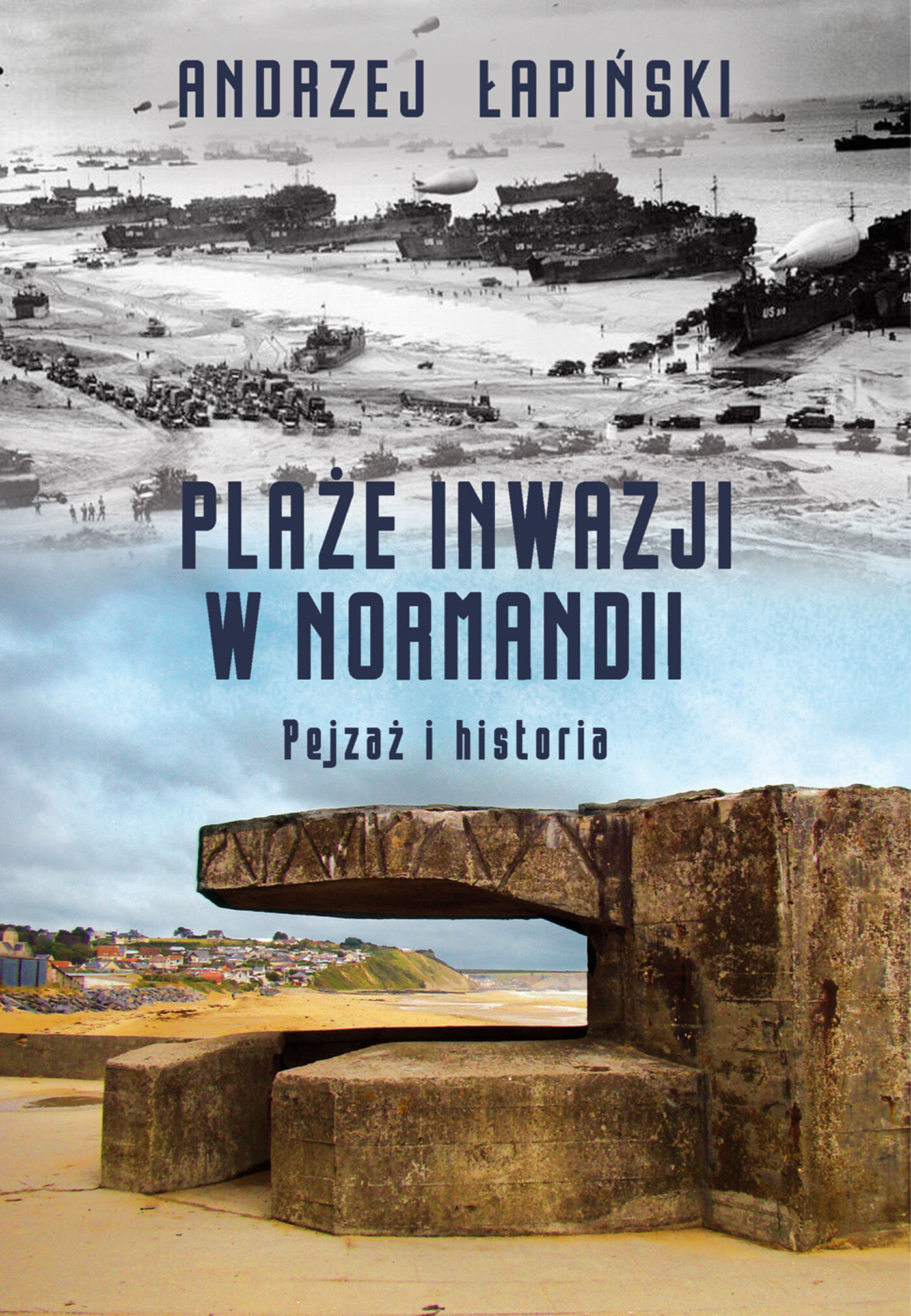 Plaże inwazji w Normandii. Pejzaż i historia (e-book)