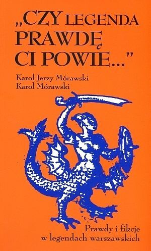 'Czy legenda prawdę ci powie... '