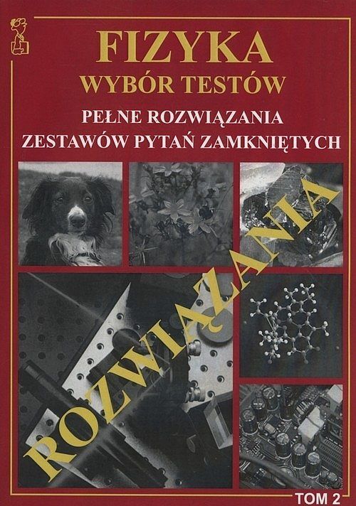 Fizyka. Wybór Testów rozwiązania. Tom 2