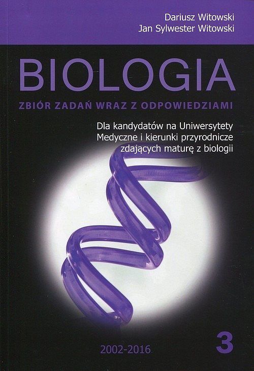 Biologia Zbiór zadań wraz z odpowiedziami. Tom 3 2002-2016