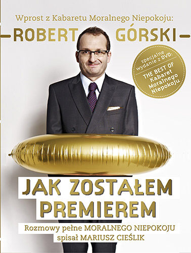 Jak zostałem premierem. Rozmowy pełne Moralnego Niepokoju