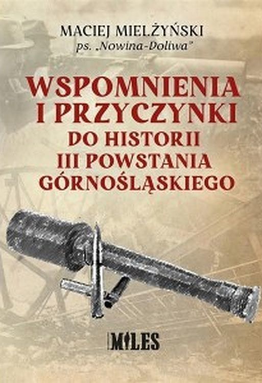 Wspomnienia i przyczynki do historii iii powstania górnośląskiego
