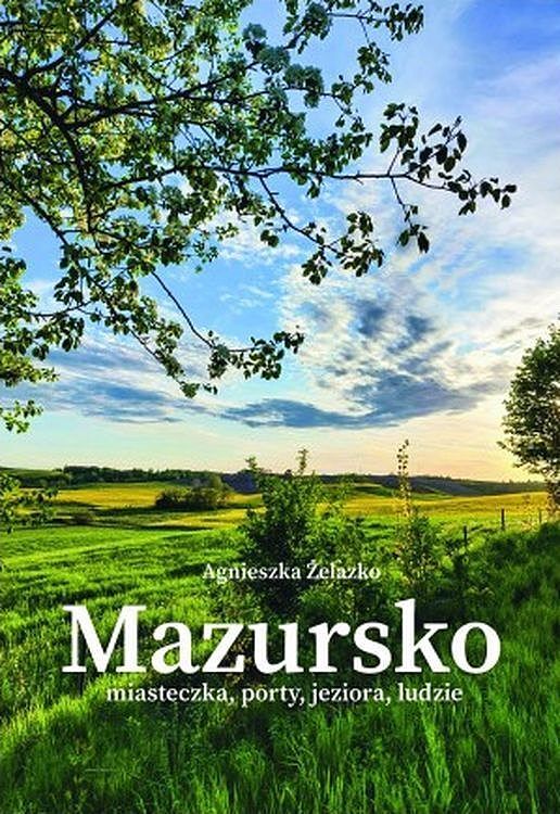 Mazursko. Miasteczka, porty, jeziora, ludzie. Część 3