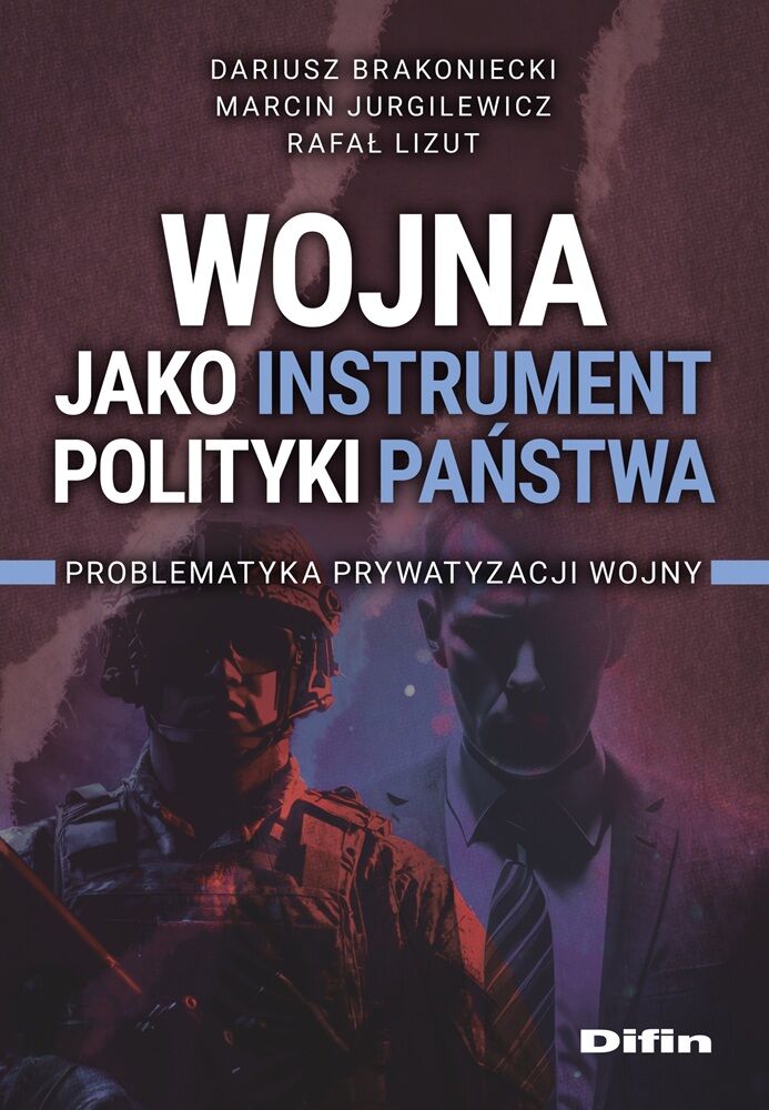 Wojna jako instrument polityki państwa. Problematyka prywatyzacji wojny