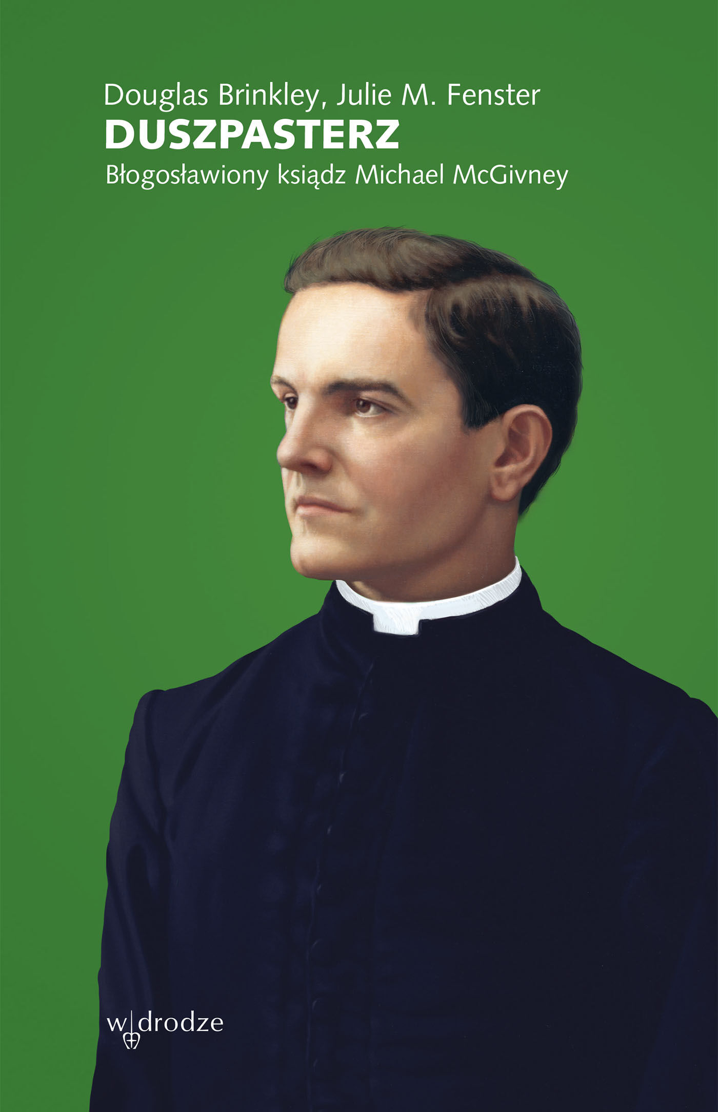 Duszpasterz. Błogosławiony Ksiądz Michael McGivney (e-book)