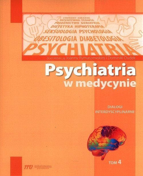 Psychiatria w medycynie. Tom 4 Dialogi interdyscyplinarne