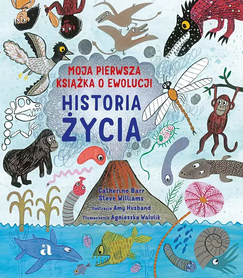 Historia życia. Moja pierwsza książka o ewolucji