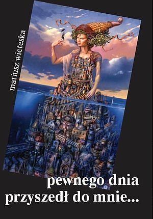 Pewnego dnia przyszedł do mnie