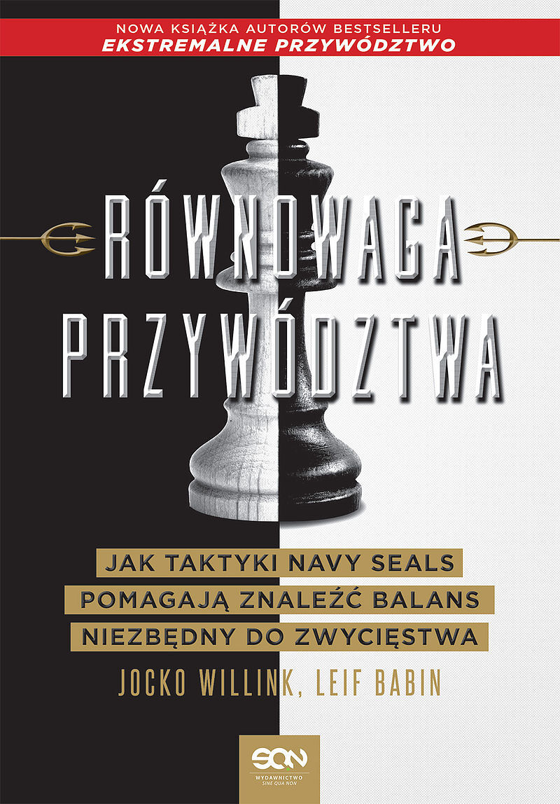 Równowaga przywództwa. Jak taktyki Navy Seals pomagają znaleźć balans niezbędny do zwycięstwa