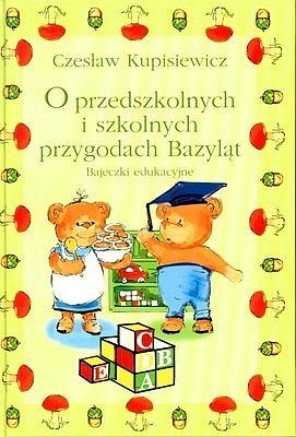 O przedszkolnych i szkolnych przygodach Bazyląt. Bajeczki edukacyjne