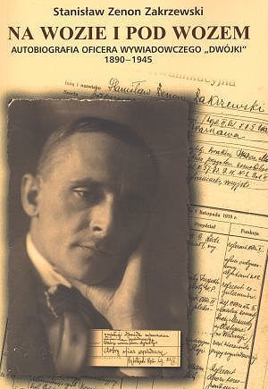 Na wozie i pod wozem. Autobiografia oficera wywiadowczego „dwójki” 1890-1945