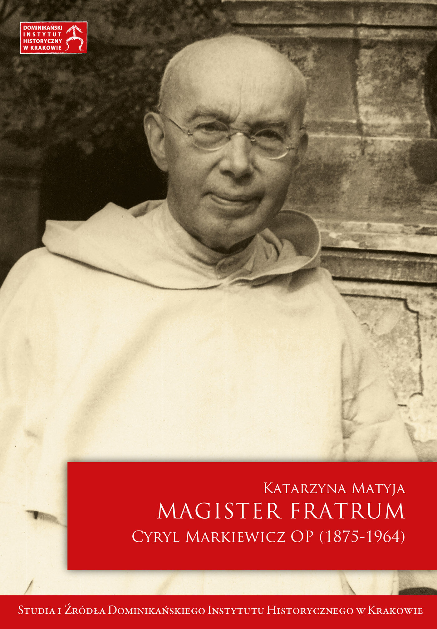 Magister Fratrum. Cyryl Markiewicz OP (1875-1964) (e-book)
