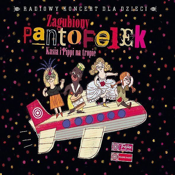 Zagubiony pantofelek. Kasia i Pippi na tropie - radiowy koncert dla dzieci (Digipack)