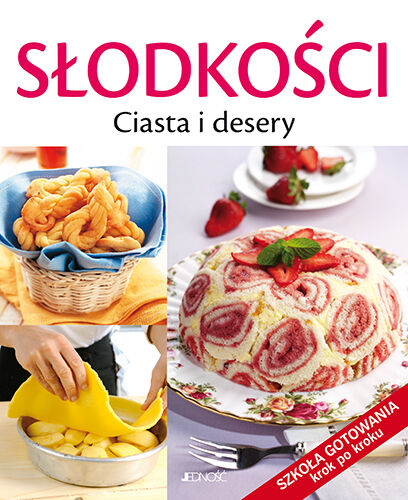Słodkości ciasta i desery szkoła gotowania krok po kroku