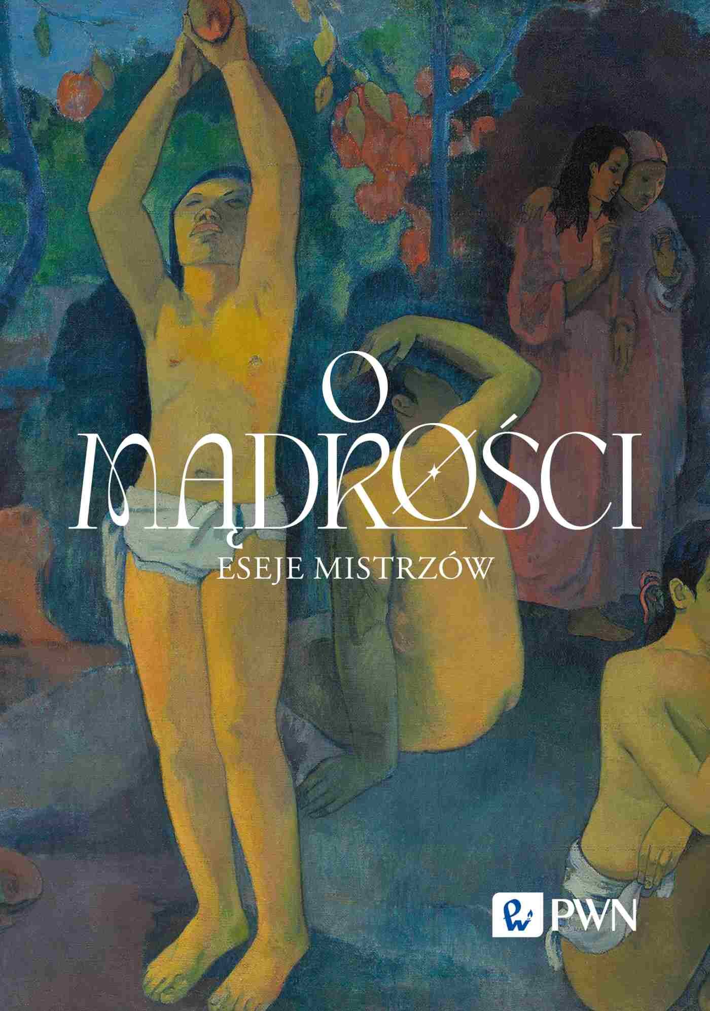 O mądrości. Eseje mistrzów