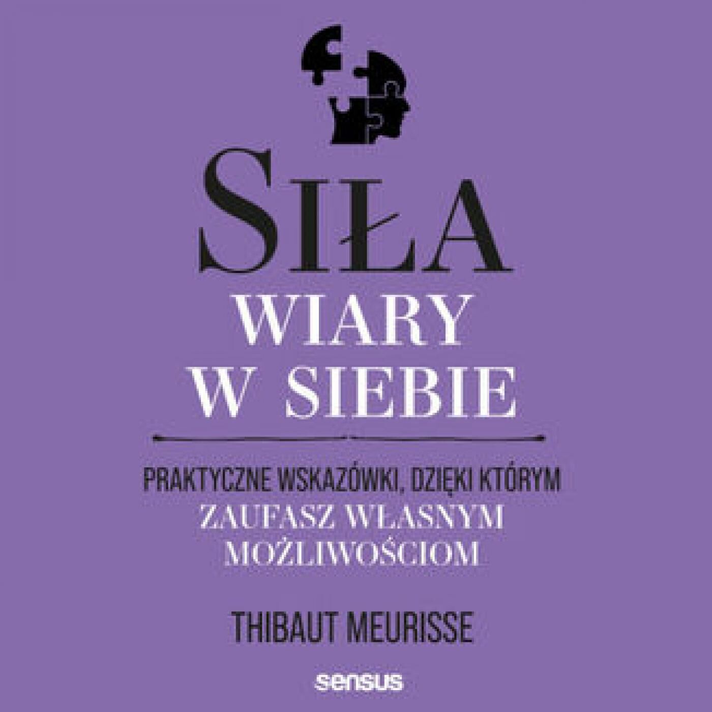 Siła wiary w siebie. Praktyczne wskazówki, dzięki którym zaufasz własnym możliwościom (audiobook MP3)