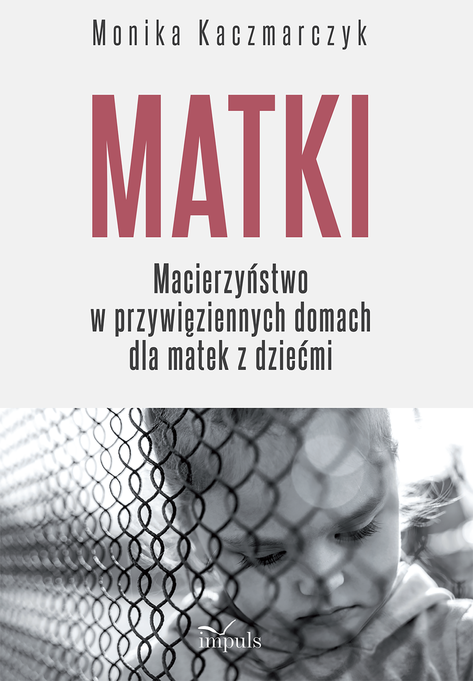 Matki. Macierzyństwo w przywięziennych domach dla matek z dziećmi