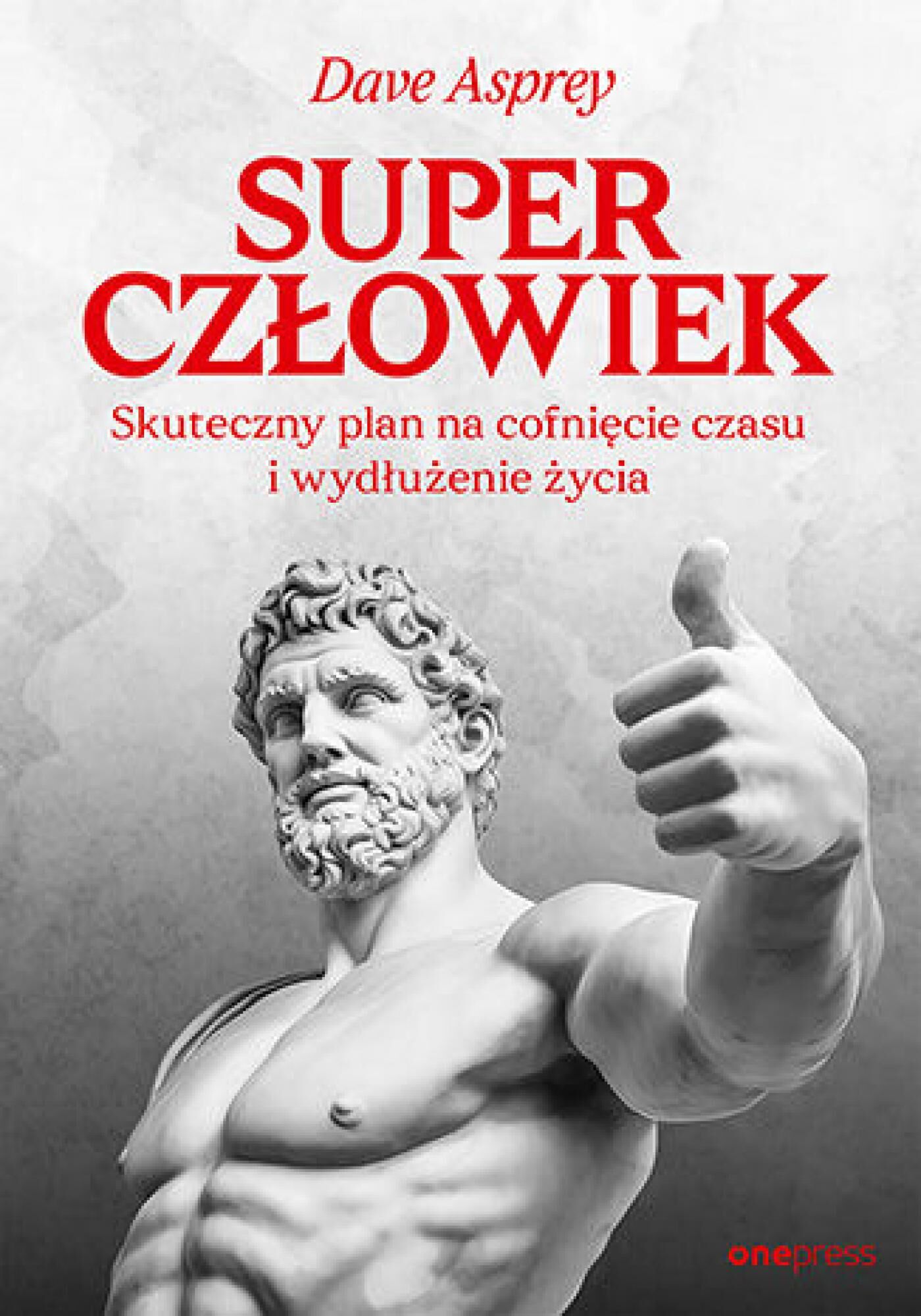Superczłowiek. Skuteczny plan na cofnięcie czasu i wydłużenie życia (e-book)