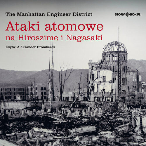 Ataki atomowe na Hiroszimę i Nagasaki (audiobook CD)