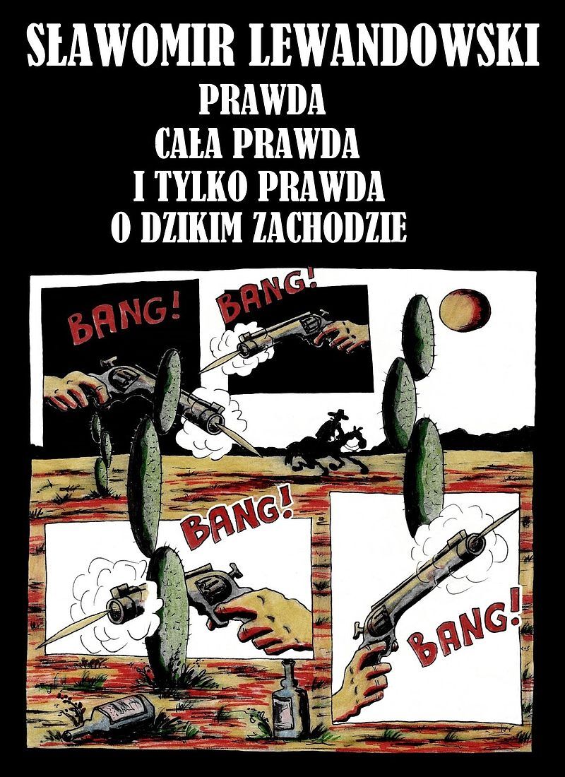 Prawda, cała prawda i tylko prawda o dzikim zachodzie