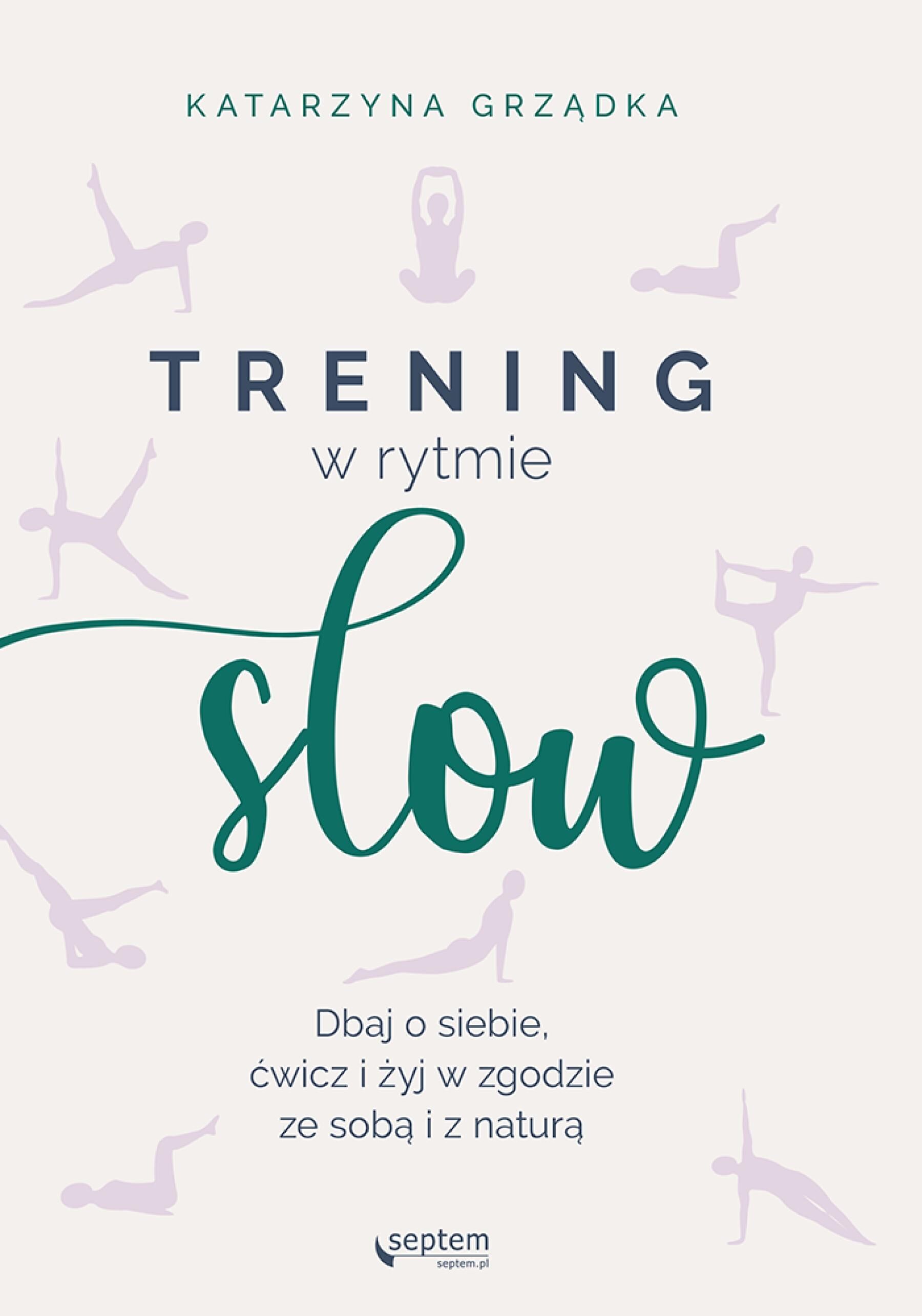 Trening w rytmie slow. Dbaj o siebie, ćwicz i żyj w zgodzie ze sobą i z naturą (e-book)